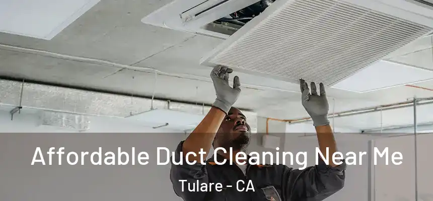  Affordable Duct Cleaning Near Me Tulare - CA