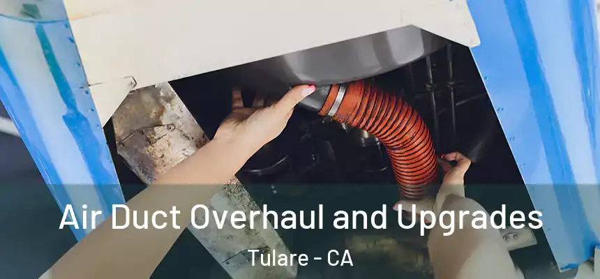  Air Duct Overhaul and Upgrades Tulare - CA