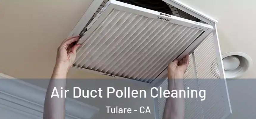  Air Duct Pollen Cleaning Tulare - CA