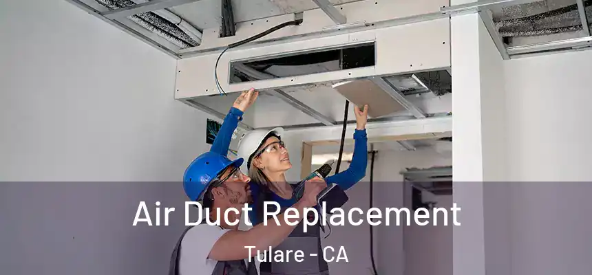  Air Duct Replacement Tulare - CA