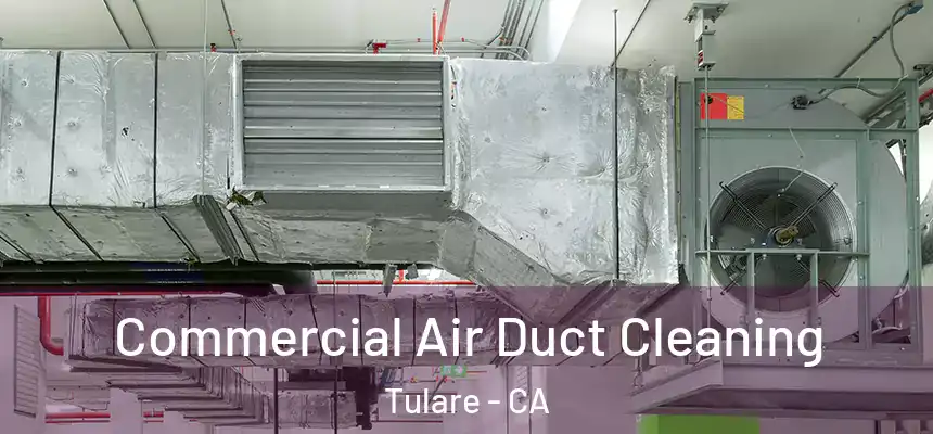  Commercial Air Duct Cleaning Tulare - CA
