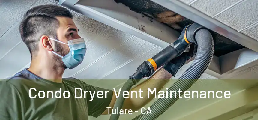  Condo Dryer Vent Maintenance Tulare - CA