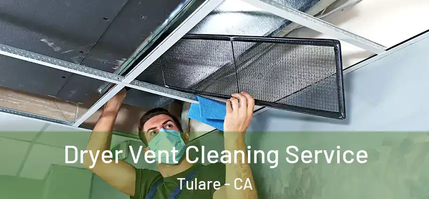  Dryer Vent Cleaning Service Tulare - CA