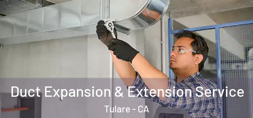  Duct Expansion & Extension Service Tulare - CA