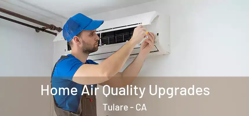 Home Air Quality Upgrades Tulare - CA