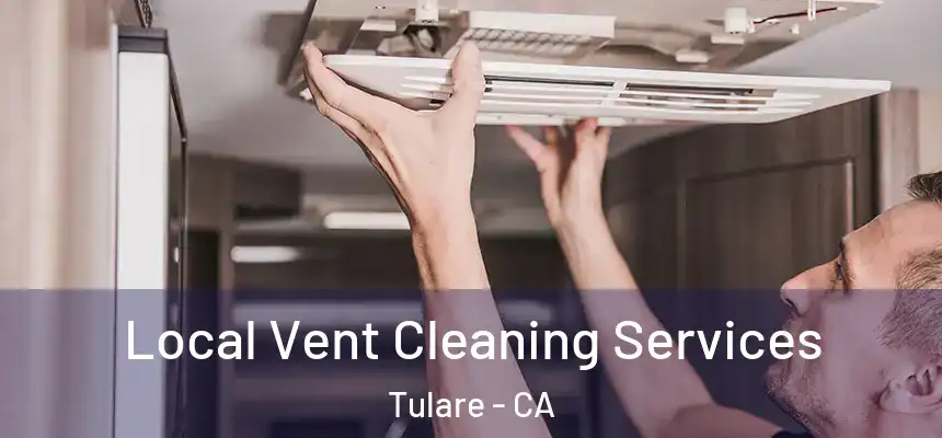 Local Vent Cleaning Services Tulare - CA