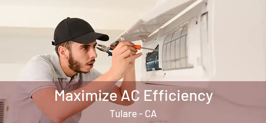 Maximize AC Efficiency Tulare - CA