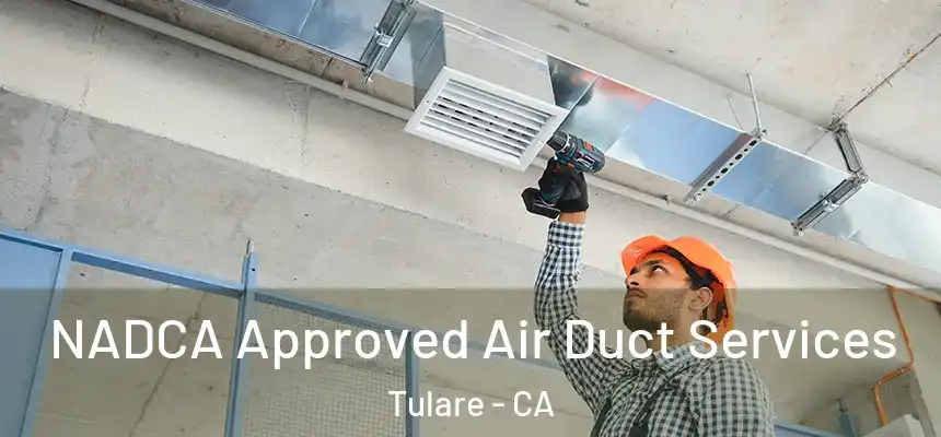  NADCA Approved Air Duct Services Tulare - CA
