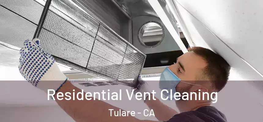  Residential Vent Cleaning Tulare - CA