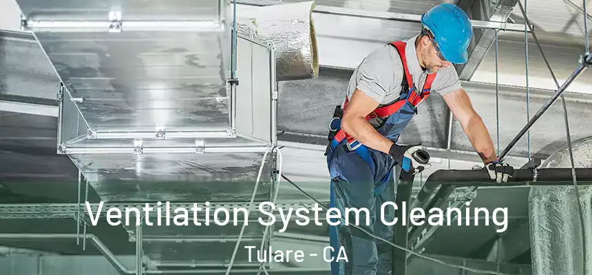  Ventilation System Cleaning Tulare - CA